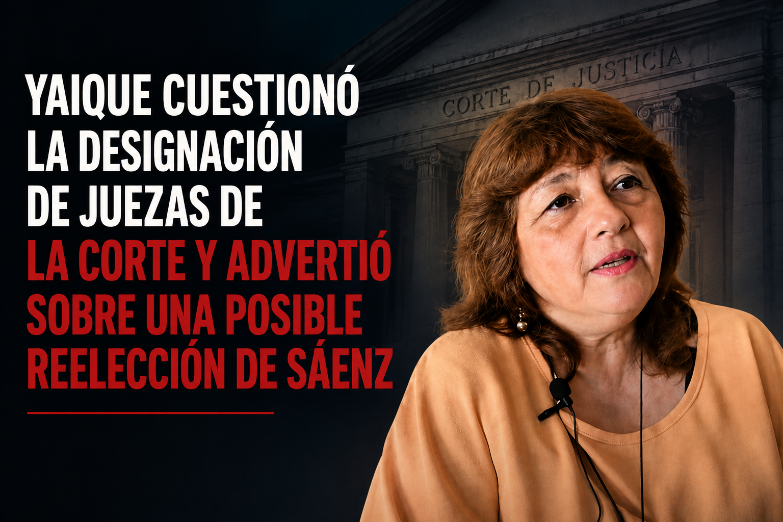 Maria Yaique cuestionó la designación de juezas de la Corte y advirtió sobre una posible reelección de Sáenz