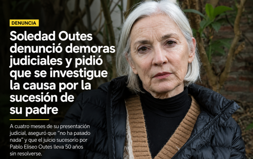 Soledad Outes denunció demoras judiciales y pidió que se investigue su presentación penal por la sucesión de su padre